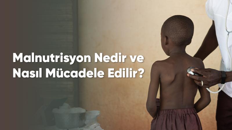 Malnutrisyon Nedir ve Nasıl Mücadele Edilir?