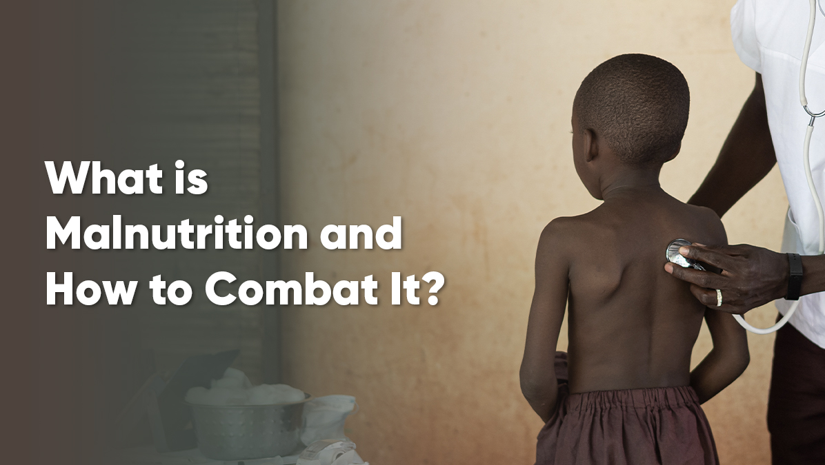 What is Malnutrition and How to Combat It?